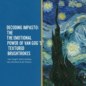 Decoding Impasto: The Emotional Power of Van Gogh's Textured Brushstrokes