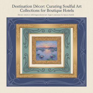 Destination Décor: Curating Soulful Art Collections for Boutique Hotels