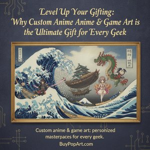 Level Up Your Gifting: Why Custom Anime & Game Art is the Ultimate Gift for Every Geek