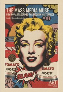 The Mass Media Muse: How Pop Art Redefined the Modern Masterpiece