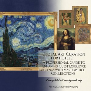 Global Art Curation for Hotels: A Professional Guide to Enhancing Guest Experiences with Masterpiece Collections
