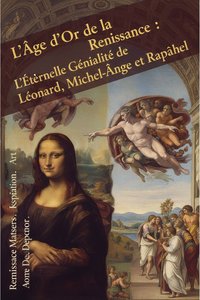 The Renaissance Titans: A Comparative Study of Leonardo, Michelangelo, and Raphael