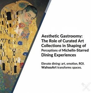 Aesthetic Gastronomy: The Role of Curated Art Collections in Shaping Perceptions of Michelin-Starred Dining Experiences