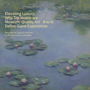 Elevating Luxury: Why Top Hotels are Using Museum-Quality Art to Define Guest Experiences