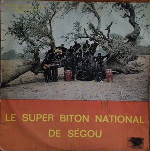 Le Super Biton National De Ségou — Super Biton, Orchestre Régional De Ségou, Super Biton National De Ségou