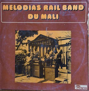 Mélodias Rail Band Du Mali — Super Rail Band, Bamako Rail Band, Super Rail Band Of The Buffet Hotel De La Gare, Bamako