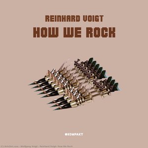Reinhard Voigt: How We Rock — Wolfgang Voigt